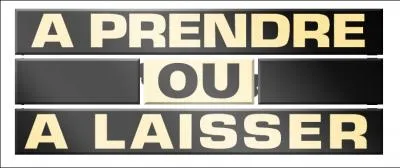 Qui est l'animateur de   prendre ou  laisser  ?