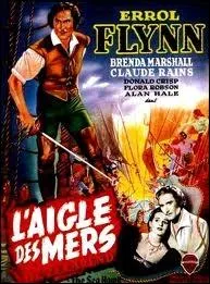 En 1940, on retrouve le charismatique Errol Flynn dans L'Aigle des mers. Qui est le ralisateur ?
