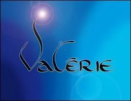 Connaissez-vous l'tymologie du prnom Valrie ?