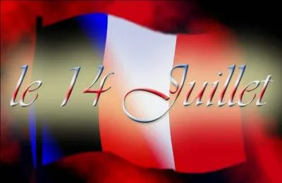 Le 14 juillet est la fête de :