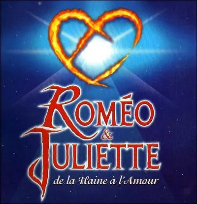 Quelles chansons sont de la comédie musicale de"Roméo et Juliette" ? (3 réponses)