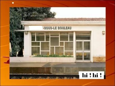 Allez plus loin que vous ne l'imaginez. C'est à nous de vous faire aimer le train. Seriez-vous le chef de gare dans cette commune pour laquelle je vous demande de retrouver le nom ?