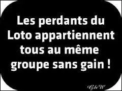 En 2013, en remplissant une grille au loto franais, quelle est la probabilit de perdre (aucun gain) ?