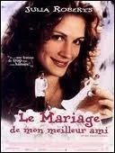 Dans le film  Le mariage de mon meilleur ami , Julia Roberts est amoureuse de son meilleur ami qui va pouser :