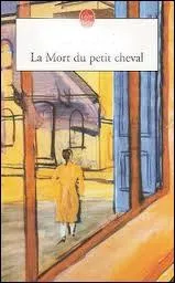 Qui a crit  La mort du petit cheval  ?