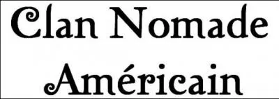 Qui est dans le clan des nomades amricains ?