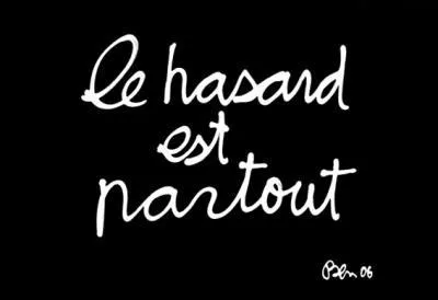 Si tu existes, ce n'est srement pas par hasard :