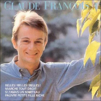 Tout jeune, Claude Franois chantait Belles belles belles... mais comment ?
