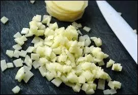 Ces pommes de terre sont coupes en ... .