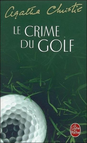 Quel est le titre original du roman  Le Crime du golf  ?