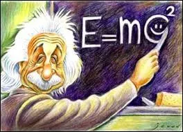 Il a mis en relation la matire et l'nergie d'un systme avec l'quation E = MC