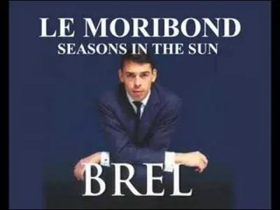Cette chanson de Jacques Brel, le moribond, commence ainsi :  ... . .   l'Emile, je t'aimais bien ...