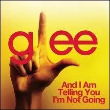 Episode 13 : Qui chante  And I'm Telling You I'm Not Going  ?