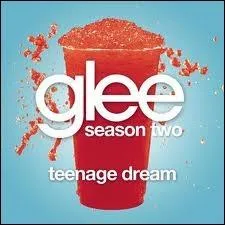 Episode 6 : Qui chante  Teenage Dream  ?