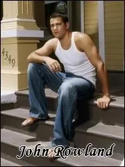 Qui interprte le rle de John Rowland ?