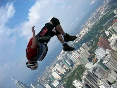Si je fais du ... je peux sauter d'un gratte-ciel, d'un pont ou d'une falaise !