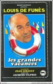 Louis de Funs , dans  Les grandes vacances , joue le rle de ...