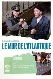 Quel est le rle de Bourvil dans  Le mur de l'Atlantique  ?
