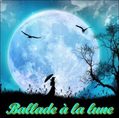 Qui est l'auteur de ce classique de la posie   Ballade  la lune   ?