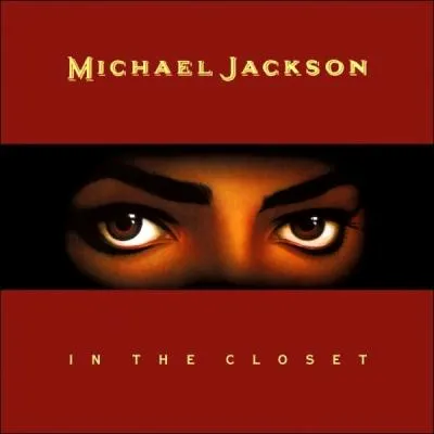 Dans la chanson  In the Closet , de Michael Jackson, une personnalit a prt son concours en interprtant une partie parle !