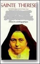 En mourant Thrse a laiss trois manuscrits dans lesquels elle racontait sa vie et qui furent publis sous le titre :