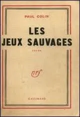 Paul Colin reut le prix Goncourt pour son ouvrage  Les jeux sauvages .