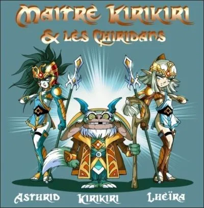 Kirikiri est le plus puissant des Chiridans.
