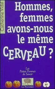 Il est clairement tabli,  ce jour et grce  l'IRM, que le cerveau fminin pse en gnral +/- 150 grammes de moins que celui d'un homme.