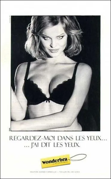 Vous souvenez-vous de cette pub pour les soutiens-gorge Wonderbra, avec ce slogan si amusant  Regardez-moi dans les yeux . Qui tait le mannequin vedette ?