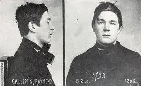 Comment tait surnomm Raymond Callemin ?