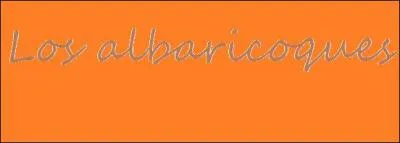 En espagnol  los albaricoques  signifie :
