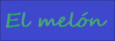 En espagnol  el meln  signifie :