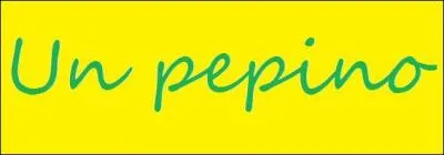 En espagnol  un pepino  signifie :