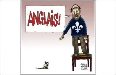 Il ne faudrait pas pousser votre chance en lui disant aussi que la loi 101 ne fait rien pour...