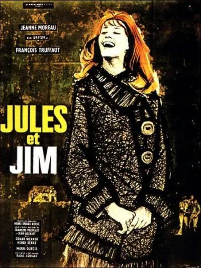  Jules et Jim  : sorti en 1962. Qui a ralis ce film mettant en scne deux amis insparables et amoureux de la mme femme avant la Premire Guerre Mondiale ?