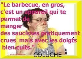 Coluche nous disait   J'aime bien manger pic mais pas en mme temps  ... Il tait rput pour :