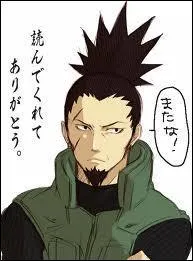 Je suis le pre de Shikamaru et le quinzime chef du clan Nara. Je suis jnin en chef. Quel est mon nom ?
