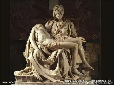 Voici une sculpture :  la Pieta , c'est l'oeuvre de...