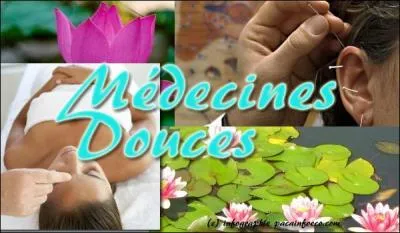 Sant :  les mdecines douces . Je vous propose trois affirmations. L'une est fausse. Cochez cette rponse fausse.