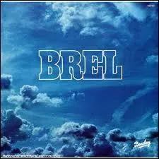 Jacques Brel nous a chant :