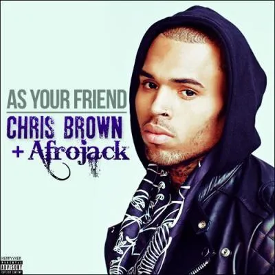 Afrojack et Chris Brown ont chant  As your friend , si on le tradurait en franais, cela signifierai ____________.