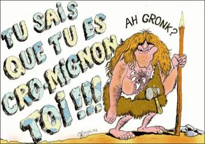 Pelisse en peau d'ours des cavernes, collier agrment de dents de loup, coiffure  la  Beatles , toute l'lgance de nos anctres !