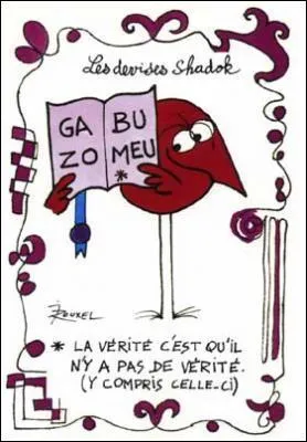 Donnez les 2 sortes de Shadoks ?