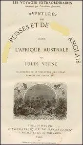 Compltez correctement le titre de ce roman de Jules Verne :   Aventures de... Russes et de... Anglais dans l'Afrique australe .