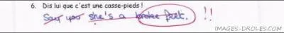 Un peu d'anglais, a fait pas de mal, traduisez-moi,  J'aime l'cole !  . (Ne confondez pas avec adorer. )
