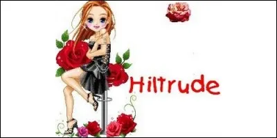 Quelle est l'origine du prénom Hiltrude, qui signifie "celle qui règne sur le ciel et sur la terre" ?