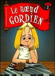  Trancher le nud gordien  c'est rsoudre un problme qui semble insoluble. Cette expression trouve son origine dans une lgende associe  un personnage clbre de l'Antiquit, de qui s'agit-il ?