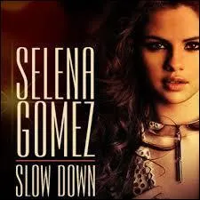 Selena a-t-elle chant le titre  Slow Down  ?