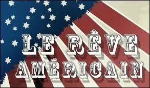   Le rve amricain , c'est l'ide que se font les trangers des Etats-Unis. On peut y gagner beaucoup d'argent  force de volont, de courage et de travail. A bord de quel bateau les migrants arrivent-ils sur cette terre promise  partir du XVIIe sicle ?