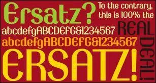 Le mot ''ersatz'' est très étonnant : il a un ''s'' qui se prononce ''z'' et un ''z'' qui se prononce ''s'' . Quel mot est un synonyme d'ersatz ?